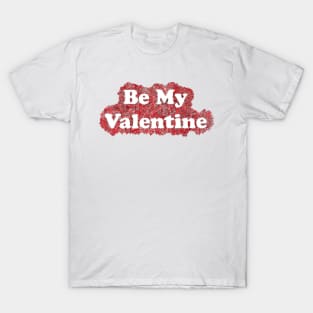 Be My Valentine T-Shirt